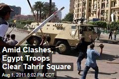 Egyptian Troops Clash With Tahrir Square Protestors