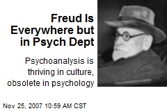 Freud Is Everywhere but in Psych Dept