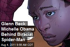 Glenn Beck: Michelle Obama Behind Biracial Spider-Man