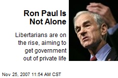 Ron Paul Is Not Alone