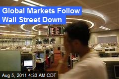 Global Markets Follow Wall St. Down
