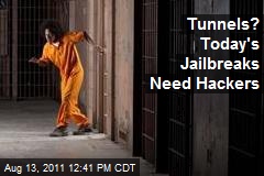 Forget Tunnels, Today&#39;s Jailbreaks Need Hackers