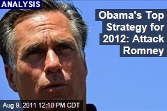 President Obama's 2012 Campaign Prepares Full-Fledged Attack on Mitt Romney