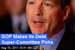 GOP Makes Its Debt Super-Committee Picks