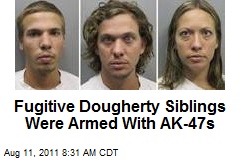 Fugitive Dougherty Siblings Were Armed With AK-47s