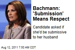 Michele Bachmann: 'Submission' Means Respect