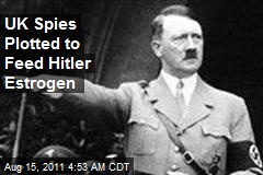 UK Spies Plotted to Feed Hitler Estrogen