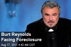 Burt Reynolds Facing Foreclosure