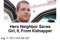Hero Neighbor Saves Girl, 6, From Kidnapper
