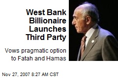 West Bank Billionaire Launches Third Party
