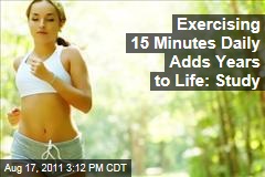 Study: Exercising 15 Minutes Daily Adds Years to Your Life