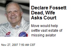 Declare Fossett Dead, Wife Asks Court