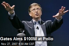 Gates Aims $100M at Polio