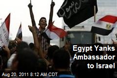 Egypt Yanks Ambassador to Israel