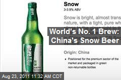 World&#39;s No. 1 Brew: China&#39;s Snow Beer