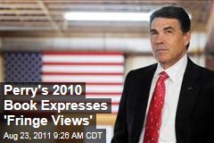 Rick Perry's 2010 Book 'Fed Up!' Getting Scrutinized Now That He's in 2012 Race