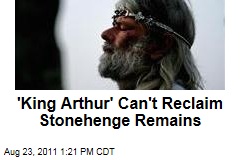 'King Arthur' Can't Reclaim Stonehenge Remains: Judge