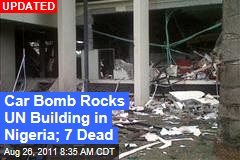 Bomb Rocks UN Building in Nigeria