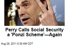 Rick Perry Again Calls Social Security a 'Ponzi Scheme,' But Insists He's Never Called it Unconstitutional