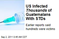 US Infected 2.5K Guatemalans With STDs in Penicillin Study