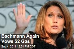 Michele Bachmann Again Vows $2 Gas
