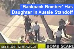&#39;Backpack Bomber&#39; Has Daughter in Aussie Standoff