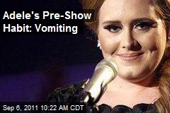 Adele&#39;s Pre-Show Habit: Vomiting