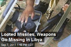 Looted Missiles, Weapons Go Missing in Libya