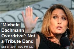 &#39;Michele Bachmann Overdrive&#39;: Not a Tribune Band