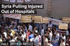 Syria Pulling Injured Out of Hospitals