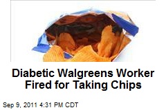 Diabetic Walgreens Worker Fired for Taking Chips