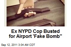 Ex NYPD Cop Busted for Airport &#39;Fake Bomb&quot;