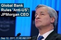 Global Bank Rules &#39;Anti-US&#39;: JPMorgan CEO