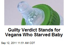 Guilty Verdict Stands for Vegans Who Starved Baby