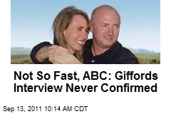 Not So Fast, ABC: Giffords Interview Never Confirmed