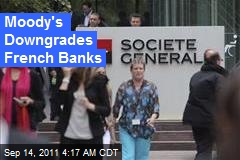 Moody&#39;s Downgrades French Banks