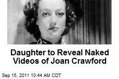 Daughter to Reveal Naked Videos of Joan Crawford