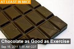 Chocolate as &#39;Good as Exercise&#39;
