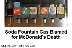 Soda Fountain Gas Blamed for McDonald&#39;s Death