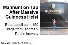 Manhunt on Tap After Massive Guinness Heist