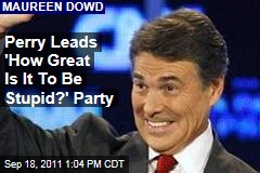 Perry Represents Stupidity of Republican Party: Maureen Dowd