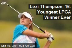 Lexi Thompson, 16: Youngest LPGA Winner Ever