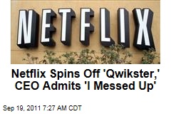 Netflix CEO Reed Hastings Admits He Messed Up; Company Spinning Off Qwikster but No One Is Happy