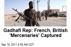 Libya: Gadhafi Rep Says 17 'Mercenaries' Captured, Including French and British