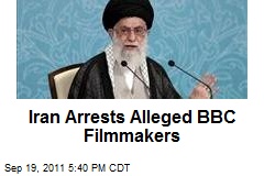 Iran Arrests Alleged BBC Filmmakers