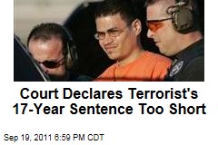 Court Says Terrorist&#39;s 17-Year Sentence Too Short