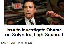 Issa to Investigate Obama on Solyndra, LightSquared