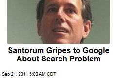 Rick Santorum Complains to Google About Google Results for 'Santorum'