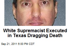 White Supremacist Executed in Texas Dragging Death