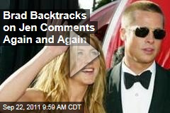 Brad Pitt Backtracks on Jennifer Aniston Comments Again and Again